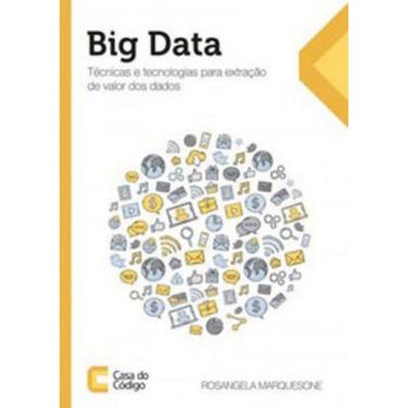 Imagem de Big Data - Tecnicas E Tecnologias Para Extraçao De Valor Dos Dados