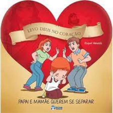 Imagem de Livro Levo Deus No Coração - Papai E Mamãe Querem Se Separar
