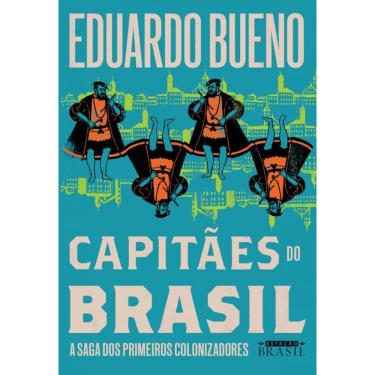 Imagem de Livro - Capitaes Do Brasil - A Saga Dos Primeiros Colonizadores