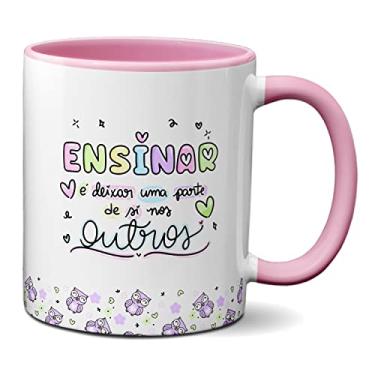 Imagem de Caneca Professor Ensinar É Deixar Uma Parte De Si Nos Outros (Rosa)