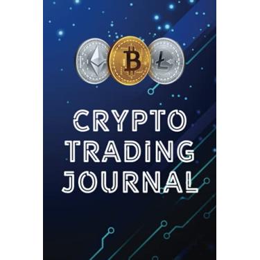 Imagem de Crypto Trading Journal: Logbook For Cryptocurrency Market Investors, Trading Ledger, Financial Strategy Planner, 6x9 Inch, Lined, 100 Pages