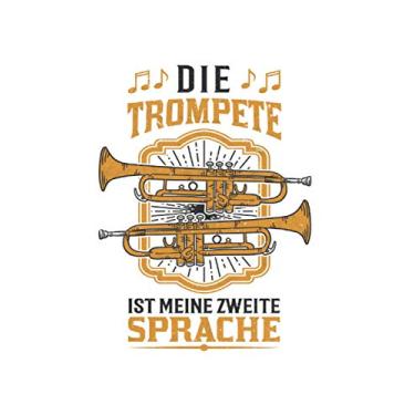 Imagem de Trompete Notizbuch: Die Trompete ist meine zweite Sprache / 6x9 Zoll / 120 linierte Seiten Seiten