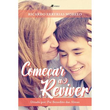 Imagem de Comec¸ar a reviver: Ditado por: Pai Benedito das Almas