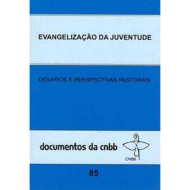 Imagem de Evangelização Da Juventude - Doc. 85 Cnbb - Desafios e Perspectivas Pastorais