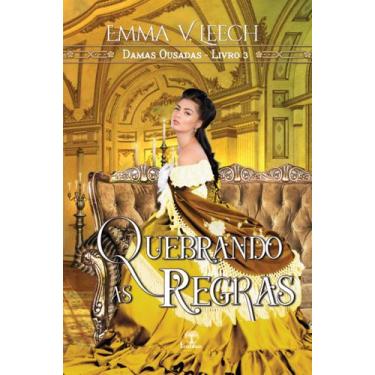 Imagem de Livro - Quebrando as regras (Damas Ousadas - Livro 3)