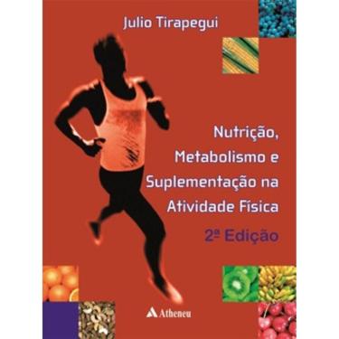 Imagem de Nutricao: Metabolismo E Suplementacao Na Atividade Fisica
