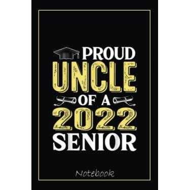 Imagem de Proud Uncle Of A Class Of 2022 Graduate Graduation Family Notebook: Graduation Gift Diary For Notes, Congratulations, Graduate Journal, Gold Graduate ... Journal, 6x9 college ruled notebook