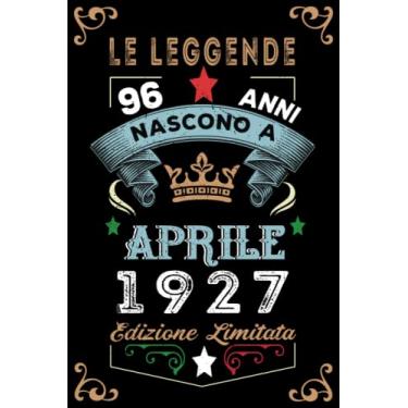 Imagem de Le leggende nascono a Aprile 1927: Taccuino - Diario| Regalo di compleanno Aprile 96 per uomini donne ragazze ragazzi Compleanno 1927 Personalizzato