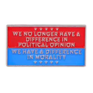 Imagem de We No Longer Have a Difference in Political Opinion Moralidade Anti-Trump Trump Pro Democracia Direitos Humanos Humor Política Presidente dos EUA Imigração Liberdade Civil, Justiça, Igualdade 3,2 cm