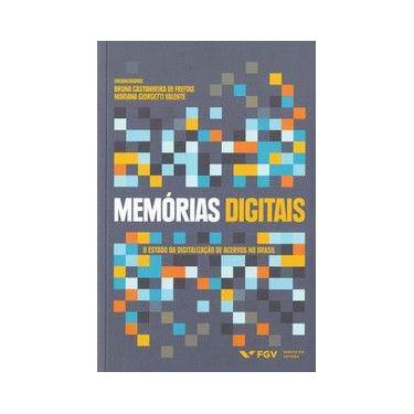 Imagem de Memórias digitais: o estado da digitalização de acervos no Brasil - Ed