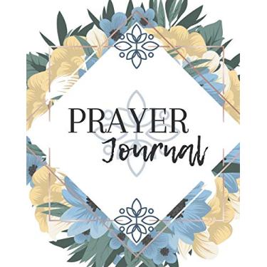Imagem de Prayer Journal-Daily Inspirational Beginners Guided Notebook-Record Your Prayer Requests 8"x10" 110 Pages Book 8: Bible Study Personal Notebook- Self ... & Simple Guide to Give Thanks to The Lord