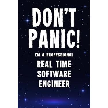 Imagem de Don't Panic! I'm A Professional Real Time Software Engineer: Customized 100 Page Lined Notebook Journal Gift For A Busy Real Time Software Engineer: Far Better Than A Throw Away Greeting Card.
