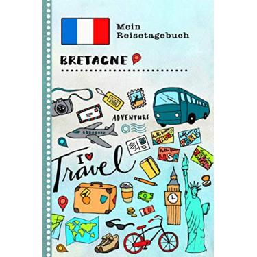 Imagem de Bretagne Reisetagebuch: Kinder Reise Aktivitätsbuch zum Ausfüllen, Eintragen, Malen, Einkleben A5 - Ferien unterwegs Tagebuch zum Selberschreiben - Urlaubstagebuch Journal für Mädchen, Jungen