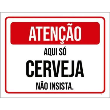 Imagem de Kit 10 Placas Atenção Aqui Só Cerveja Não Insista 36X46