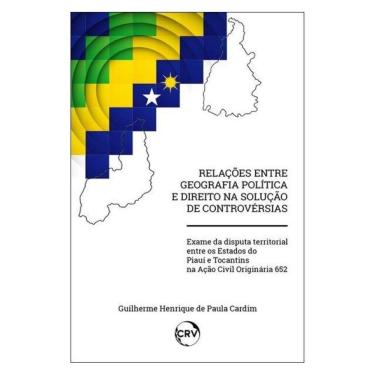 Imagem de Relações Entre Geografia Política E Direito Na Solução De Controvérsias:Exame Da Disputa Territorial