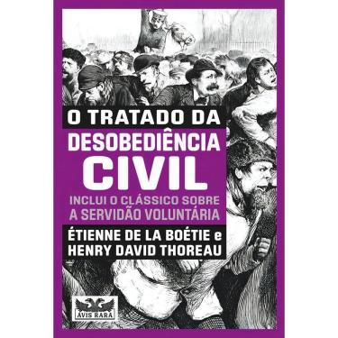 Imagem de O Tratado da Desobediência Civil - Dois Livros Em Um - Inclui o Clássico Sobre a Servidão Voluntária