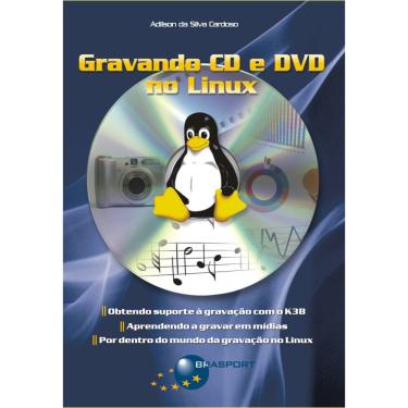 Imagem de Livro - Gravando Cd e Dvd no Linux - Adilson Da Silva Cardoso