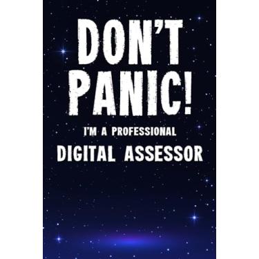 Imagem de Don't Panic! I'm A Professional Digital Assessor: Customized 100 Page Lined Notebook Journal Gift For A Busy Digital Assessor : Greeting Or Birthday Card Alternaive.