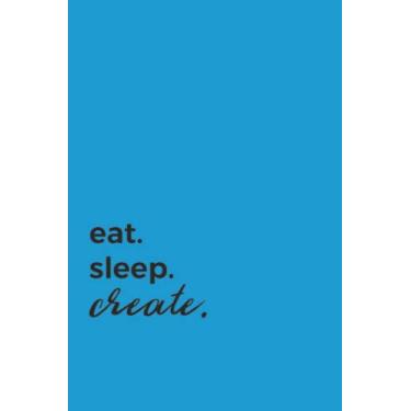 Imagem de Eat Sleep Create Black Text Notebook: Tomb Blue Matte Finish Lined Journal, 6 x 9 120 Pages, Gift For Thinkers, List Makers and Doers (Eat Sleep Create Black Text Journal)