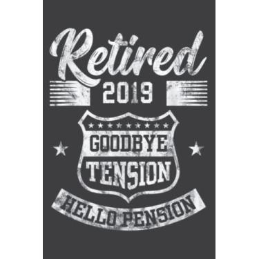 Imagem de Retired 2019 Goodbye Tension Hello Pension Retirements: Lined Journal & Diary for Writing & Notes for Girls and Women, Memo Diary Subject Notebooks Planner, 6"x9"