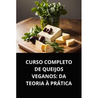 Imagem de Livro curso completo de queijos veganos da teoria à prática - DUKE EDI