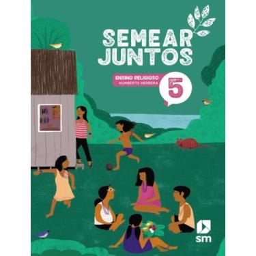 Imagem de Livro - Semear Juntos - Ensino Religioso - 5º Ano - 3ª Ed. 2024, 3, 20