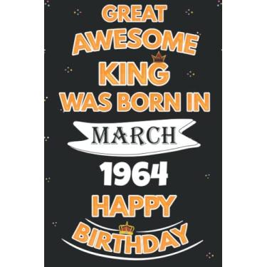 Imagem de Great Awesome King Was Born In March 1964 Happy Birthday: Happy 58th Birthday, 58 Years Old Gift for Men, Boys, Son, Brother, Boyfriend, Funny Card ... Bithday gifts ideas, Boys March Bithday