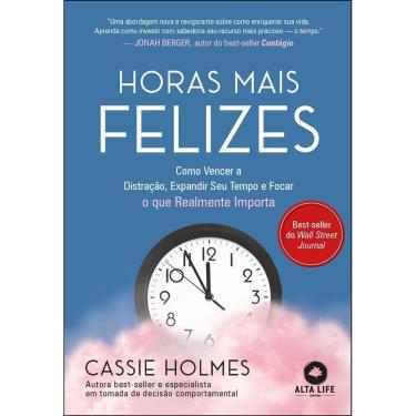 Imagem de Horas Mais Felizes - Como Vencer a Distração, Expandir Seu Tempo e Focar o Que Realmente Importa