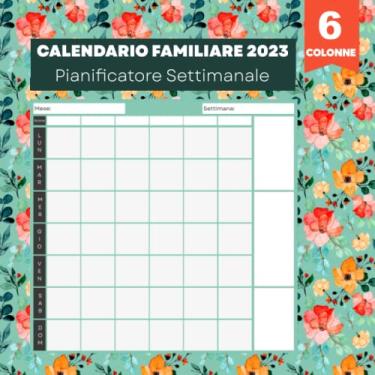 Imagem de calendario familiare 2023 6 colonne: agenda pianificatore settimanale famiglia con 6 colonne per organizzare ogni membro della famiglia. (Taccuino) (53 settimane)