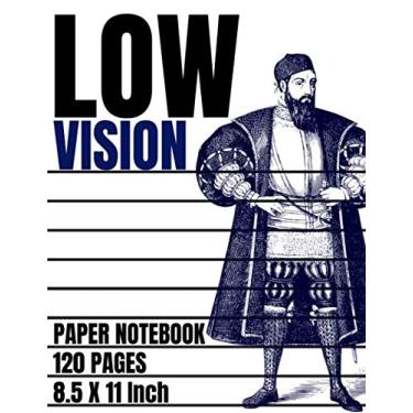 Imagem de Low Vision Paper Notebook: Bold Line Paper For Low Vision,Visually Impaired,Great for Students,Work,Writers,School,Note taking 8.5x 11" - 120 Pages