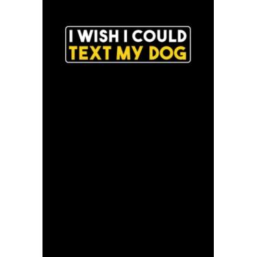 Imagem de I wish I could text my dog: Missing dog quote on cover | A Lined Paper Notebook / Journal (6x9in 120 Pages) for furry lovers