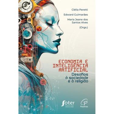 Imagem de Economia E Inteligência Artificial - Desafios À Sociedade E À Religião