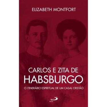 Imagem de Carlos e Zita de Habsburgo - O Itinerário espiritual de um casal cristão