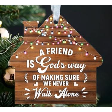 Imagem de MWS9xDesigns Enfeite de Natal acrílico A Friend is Gods Way of Making Sure We Never Walk Alone - Forma rústica de casa - Decoração de árvore de Natal - Presente para melhor amigo