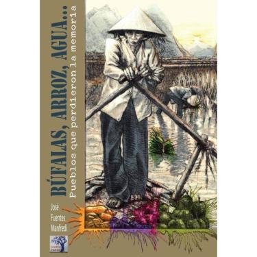 Imagem de Búfalas, arroz, agua... Pueblos que perdieron la memoria - Espanhol