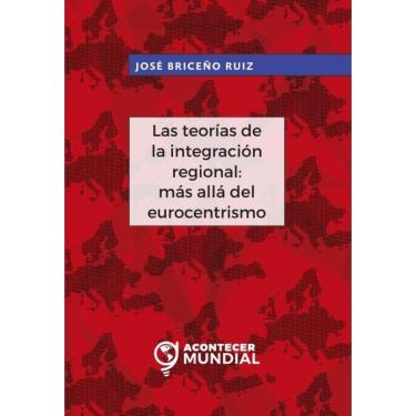 Imagem de Las teorías de la integración regional: más allá del eurocentrismo - Espanhol