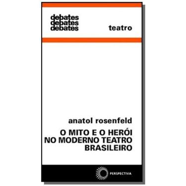 Imagem de Mito E O Heroi No Moderno Teatro Brasileiro, O