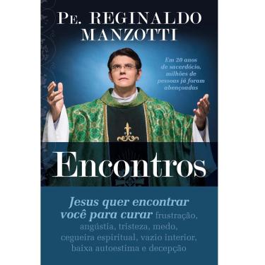 Imagem de Livro - Encontros: Jesus Quer Encontrar Você Para Curar - Pe. Reginaldo Manzotti