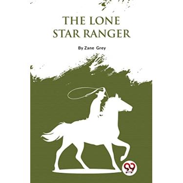 Imagem de The Lone Star Ranger: A Romance of the Border