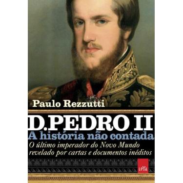 Imagem de Livro - D. Pedro Ii  A História Não Contada
