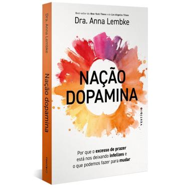 Imagem de Livro - Nação dopamina: Por que o excesso de prazer está nos deixando infelizes e o que podemos fazer para mudar (leia também Nação tarja preta)