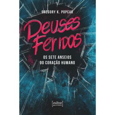 Imagem de Deuses Feridos - Os Sete Anseios Do Coração Humano