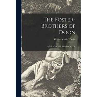 Imagem de The Foster-brothers of Doon [microform]: a Tale of the Irish Rebellion of 1798