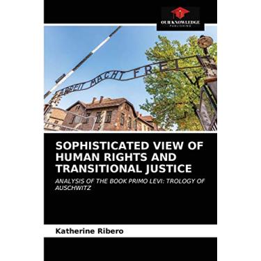 Imagem de Sophisticated View of Human Rights and Transitional Justice: ANALYSIS OF THE BOOK PRIMO LEVI: TROLOGY OF AUSCHWITZ