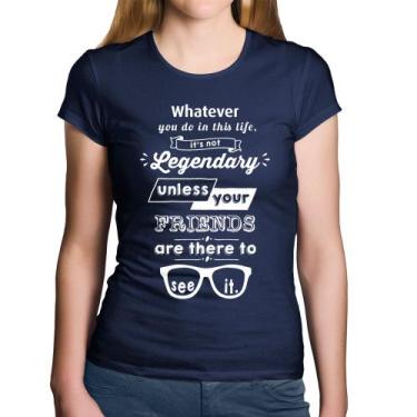 Imagem de Baby Look Algodão It's not legendary without your friends - Foca na Mo