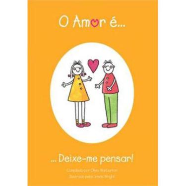 Imagem de Livro - O Amor é... Deixe-me Pensar! - Rebeca Winter