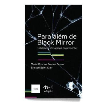 Imagem de Para Além De Black Mirror: Estilhaços Distópicos Do Presente - N-1 EDI