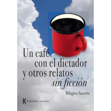 Imagem de Un café con el dictador y otros relatos sin ficción - Espanhol