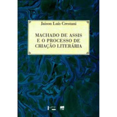 Imagem de Machado De Assis E O Processo De Criaçao Literaria