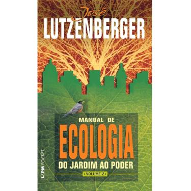 Imagem de Livro - L&PM Pocket - Manual de Ecologia: do Jardim ao Poder - Volume 2 - José Lutzenberger